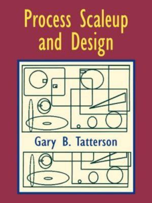 Process Scaleup and Design - Tatterson, Dr Gary Benjamin