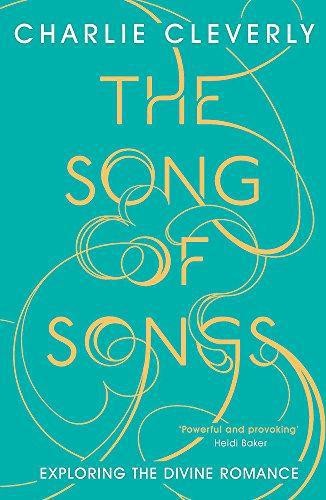The Song of Songs: Exploring the Divine Romance - Cleverly, Charlie