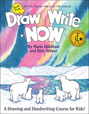 DRAW WRITE NOW BOOK 4: POLAR REGIONS, ARCTIC, ANTARCTIC By Marie Hablitzel & Kim