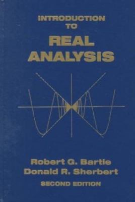 Introduction to Real Analysis by Robert G. Bartle;  Donald R. Sherbert