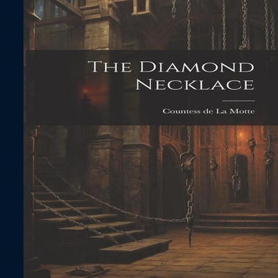 The Diamond Necklace Countess De La Motte Hardcover Creative Medi