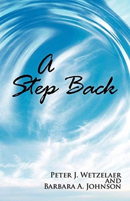 Step Back by P. J. Wetzelaer and B. A. Johnson (2011, Trade Paperback)