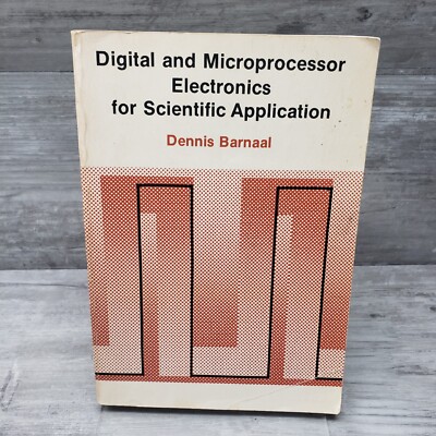 Digital and Microprocessor Electronics for Scientific Application Dennis Barnaal