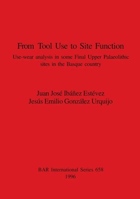 From Tool Use to Site Function | Juan José Ibáñez Estévez (u. a.) | Taschenbuch