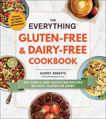 GlutenFree DairyFree Cookbook 300 Easy Recipes for Healthy Eating