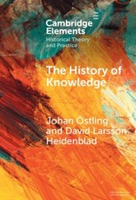 History of Knowledge, Hardcover by Östling, Johan; Heidenblad, David Larsson,...