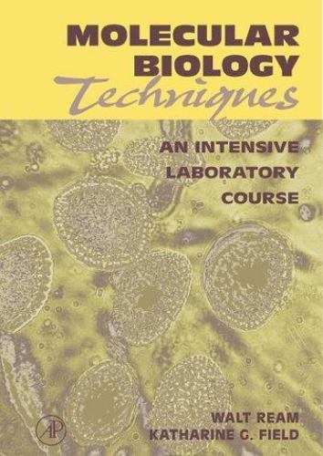 Molecular Biology Techniques An Intensive Laboratory Course Ream Field Paperback