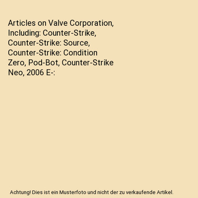 Articles on Valve Corporation, Including: Counter-Strike, Counter-Strike: Source