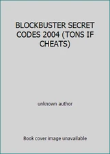 BLOCKBUSTER SECRET CODES 2004 (TONS IF CHEATS) by unknown author