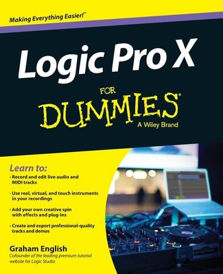Logic Pro X For Dummies (For Dummies Series) - paperback English, Graham