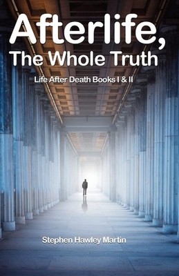 Afterlife, The Whole Truth: Life After Death Books I & II Martin, Stephen Ha...
