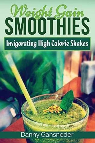 Weight Gain Smoothies: Invigorating - Paperback, by Gansneder Danny - Very Good