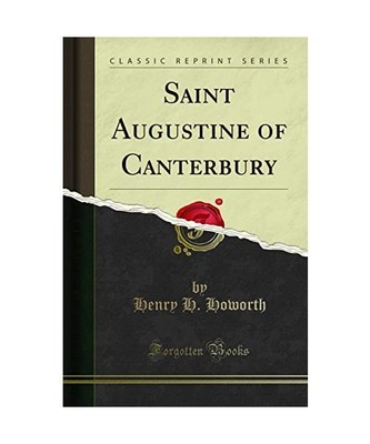 Saint Augustine of Canterbury (Classic Reprint), Henry H. Howorth