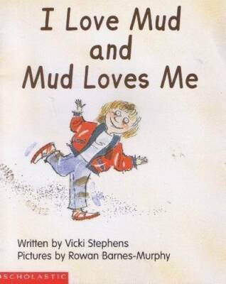 I love mud and mud loves me - Paperback By Stephens, Vicki - GOOD
