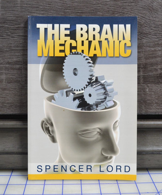The Brain Mechanic Spencer Lord 2009 CBT Cognitive Behavioral Therapy Signed PB