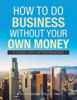 Mofopefoluwa Joseph Frm | How To Do Business Without Your Own Money | Buch