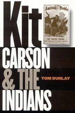 Kit Carson and the Indians by Tom Dunlay (2005, Trade Paperback)