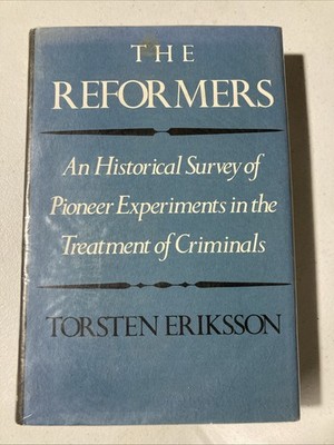 The Reformers by Torsten Eriksson (Hardcover with Dust Jacket, 1976) Criminology