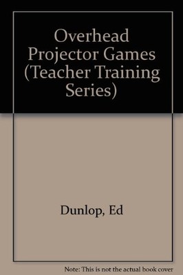 OVERHEAD PROJECTOR GAMES (TEACHER TRAINING SERIES) By Karen Brewer & Sandy
