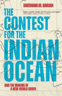 The Contest for the Indian Ocean | And the Making of a New World Order | Baruah