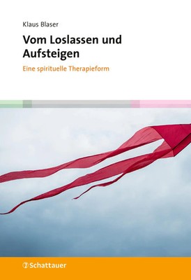 Vom Loslassen und Aufsteigen | Eine spirituelle Therapieform | Klaus Blaser