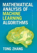 Mathematical Analysis of Machine Learning Alg...