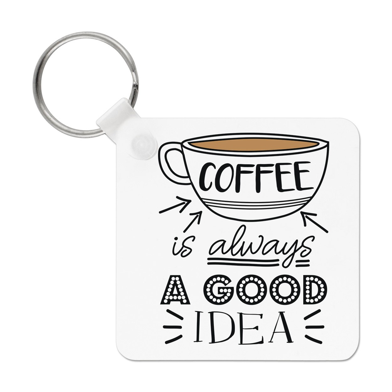 Coffee Is Always A Good Idea Keyring Key Chain - Funny Caffeine Joke