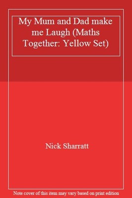 My Mum and Dad make me Laugh (Maths Together: Yellow Set),Nick S