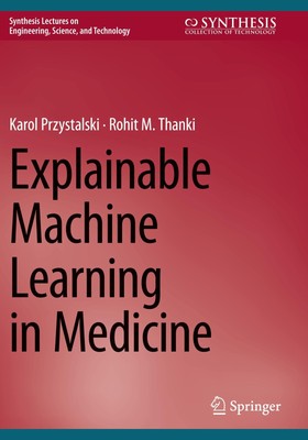 Explainable Machine Learning in Medicine Karol Przystalski