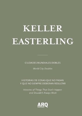 Keller Easterling: Ciudades mundiales dobles / World City Doubles by Keller East