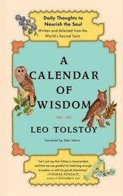 A Calendar of Wisdom: Daily Thoughts to Nourish the Soul by Leo Nikolayevich Tol