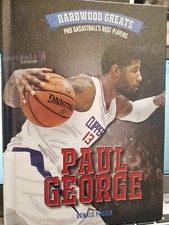 Paul George (Hardwood Greats: Pro Basketball's Best Players) Donald Parker