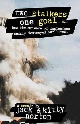 Two Stalkers, One Goal: How the Science of Implosions Nearly Destroyed Our Lives