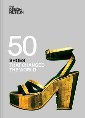 Fifty Shoes That Changed the World, Hardcover by Design Museum (COR), Brand N...