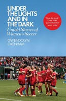 Under The Lights And In The Dark | Untold Stories Of Women's Soccer | Oxenham