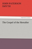 The Gospel Of The Hereafter J. Paterson (John Paterson) Smyth