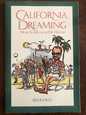 California Dreaming : More Stories from Dr. History by James J. Rawls