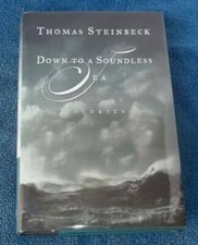 Product Image: THOMAS STEINBECK SIGNED FIRST EDITION 2002 DOWN TO A SOUNDLESS SEA