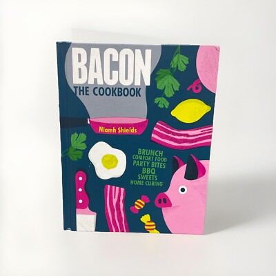 Bacon The Cookbook Niamh Shields Brunch Comfort Food BBQ Sweets