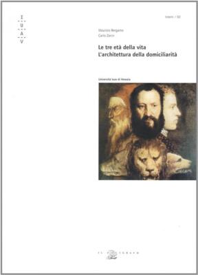 Le Tre Eta Della Vita. L'architettura Della Domiciliarita Maurizio Bergamo, Ca