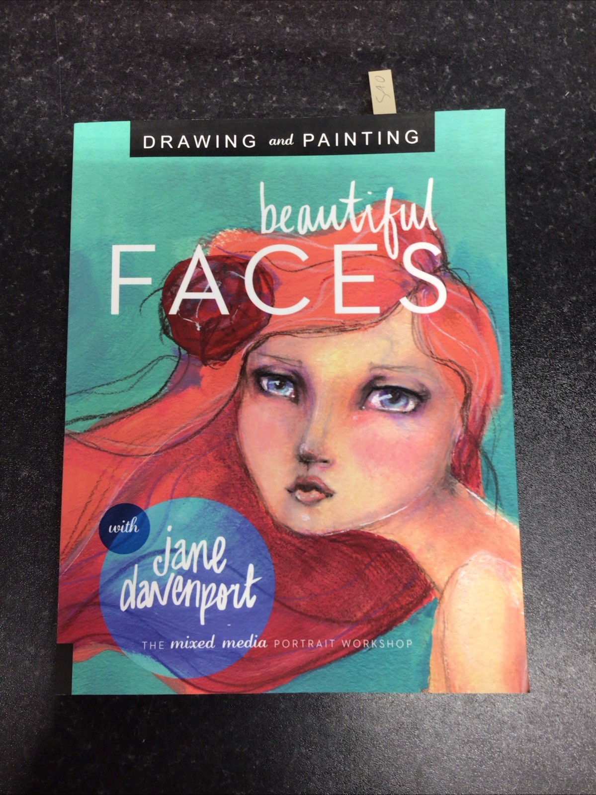 Drawing and Painting Beautiful Faces: A Mixed-Media Portrait Workshop By Jane D