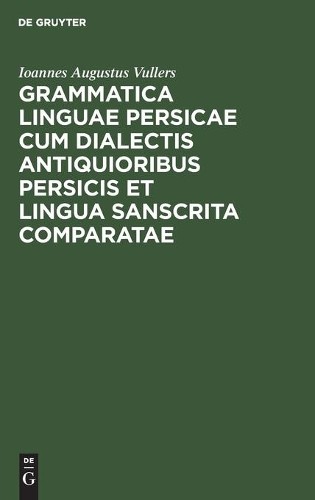 Ioannes Augustu Grammatica linguae Persicae cum dialectis antiquiorib (Hardback)