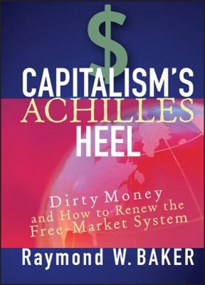 Capitalism's Achilles Heel : Dirty Money and How to Renew the Fre