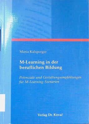 M-Learning in der beruflichen Bildung : Potenziale und Gestaltungsempfeh 2278289