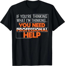 Funny And Sarcastic Quote Saying Clothes For Men Women T-Shirt