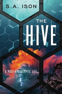 Hive : a Post-Apocalyptic Life -  NEW S. A. Ison 2019