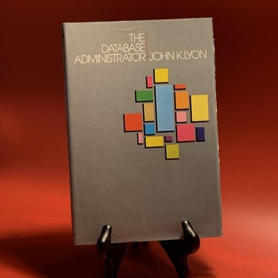 The Database Administrator by Lyon John K. Lyon