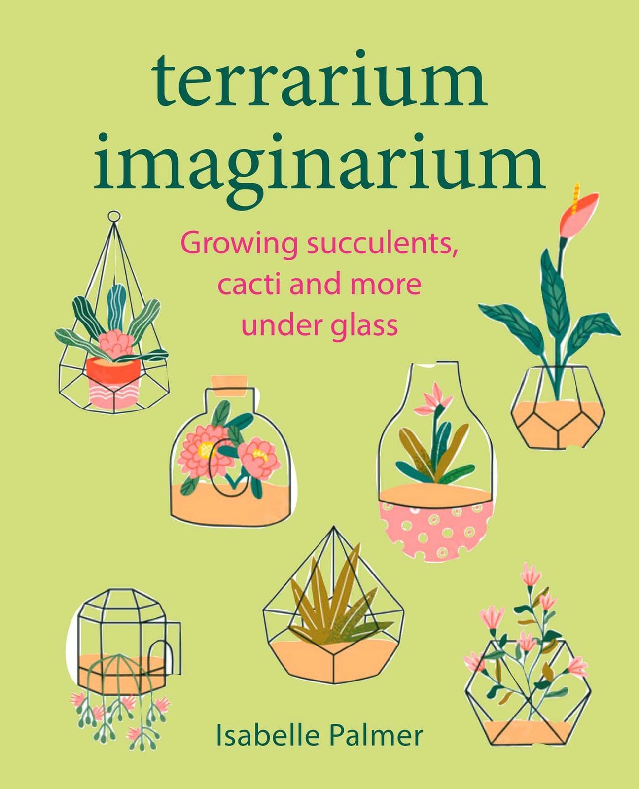 Terrarium Imaginarium: Growing succulents, cacti and more under glass, Palmer^* - Image 7