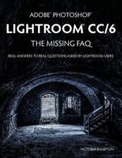 Adobe Photoshop Lightroom CC/6 - The Missing FAQ - Real Answers to Real Q - GOOD