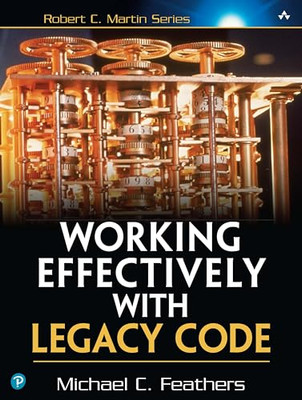 Working Effectively with Legacy Code -  NEW Michael Feather 2004
